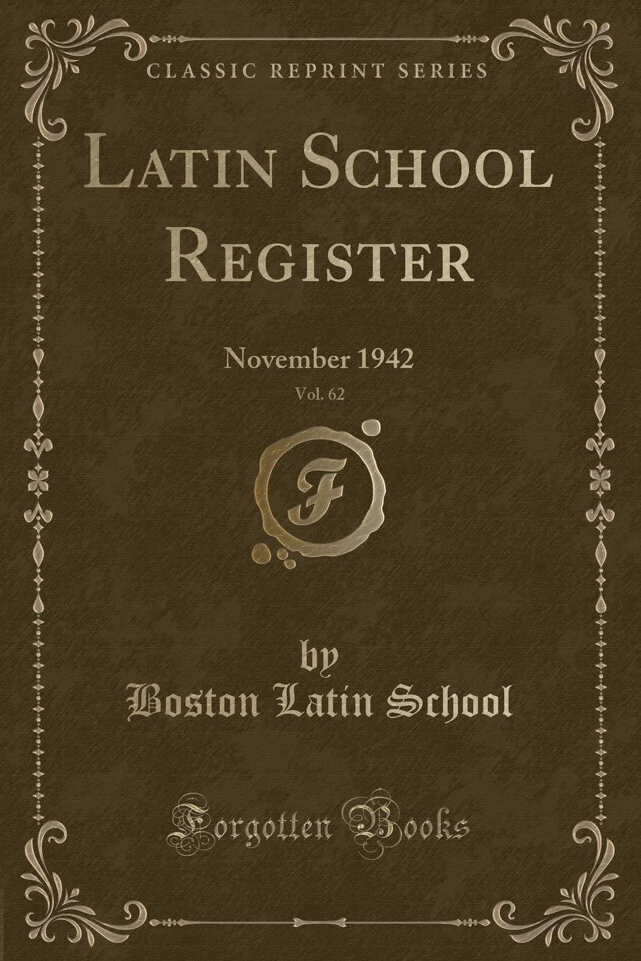 Latin School Register, Vol. 62: November 1942 (Classic Reprint) Novels & Short Stories