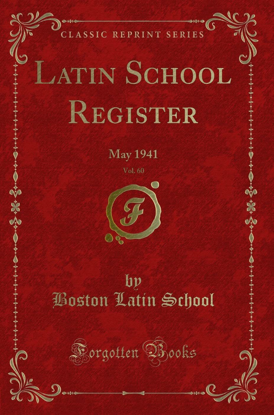 Latin School Register, Vol. 60: May 1941 (Classic Reprint) Novels & Short Stories