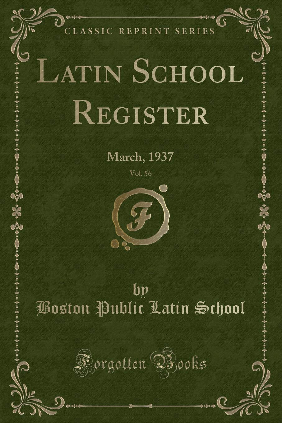 Latin School Register, Vol. 56: March, 1937 (Classic Reprint) Novels & Short Stories