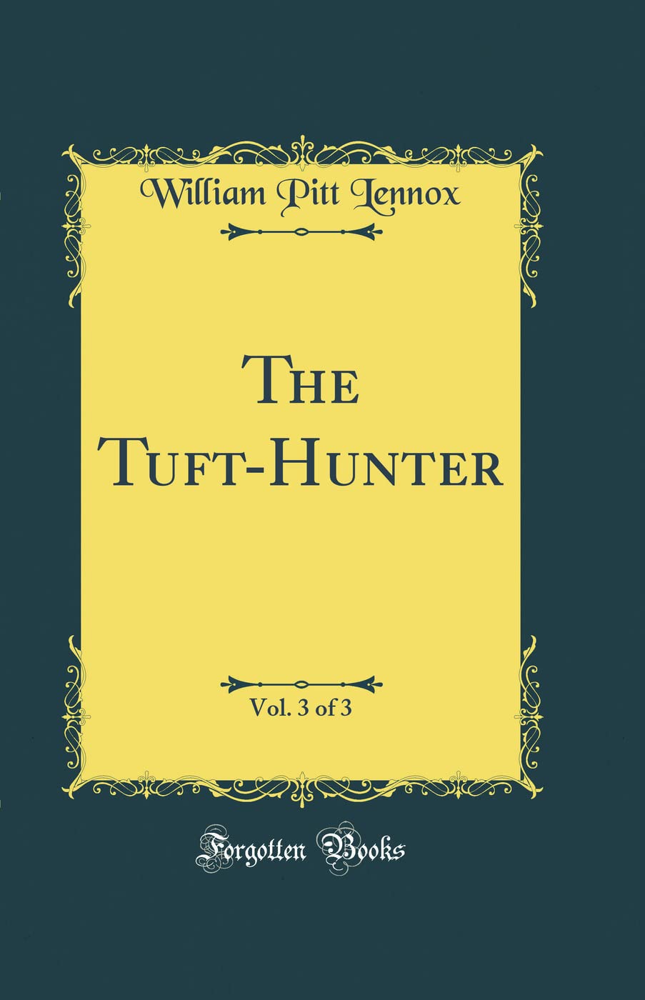 The Tuft-Hunter, Vol. 3 of 3 (Classic Reprint) Contemporary literature