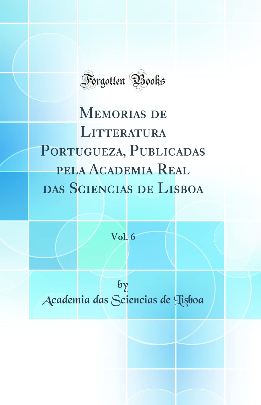 Memorias de Litteratura Portugueza, Publicadas pela Academia Real das Sciencias de Lisboa, Vol. 6 (Classic Reprint) Law