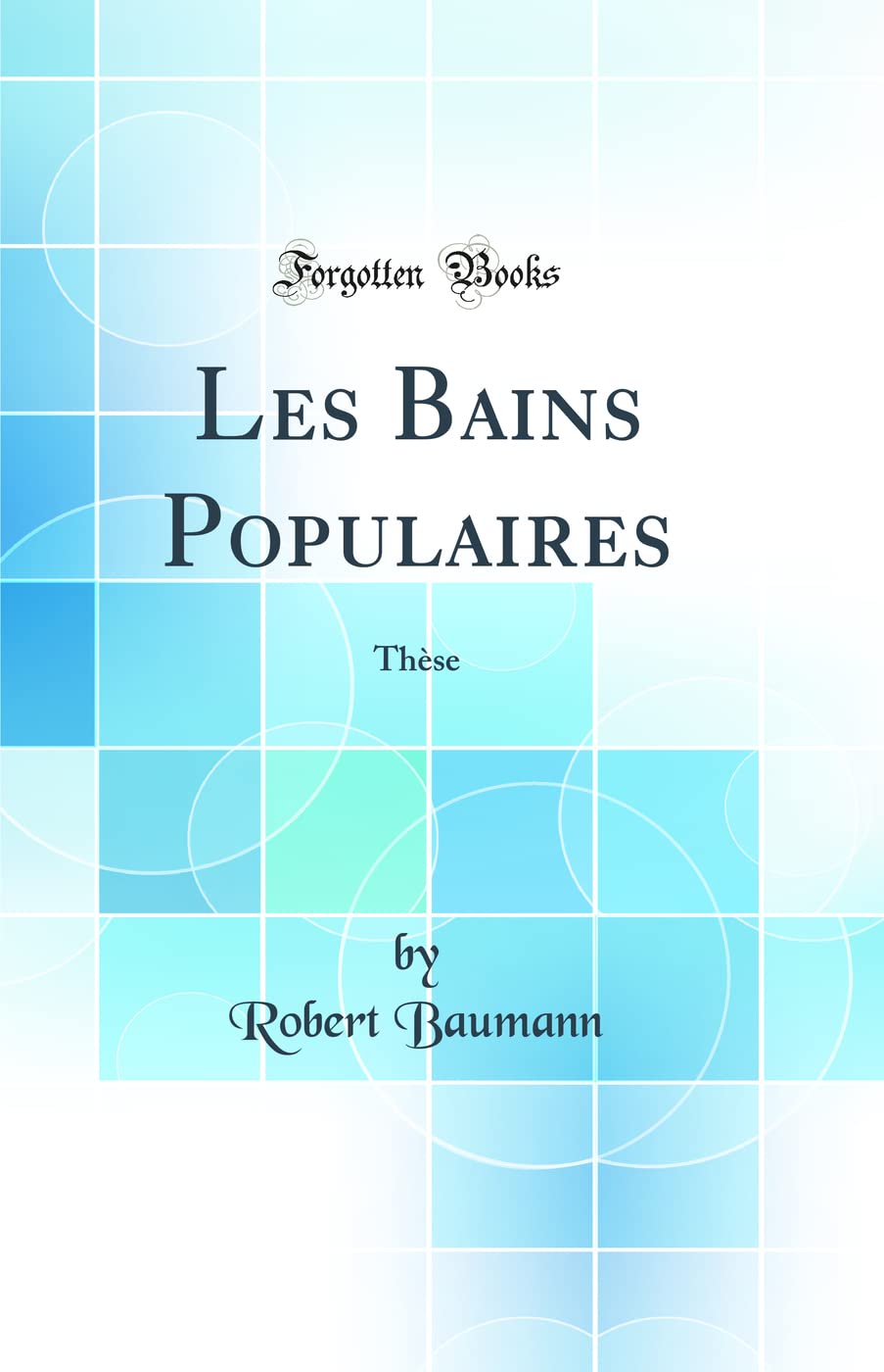 Les Bains Populaires: Thèse (Classic Reprint) Medicine