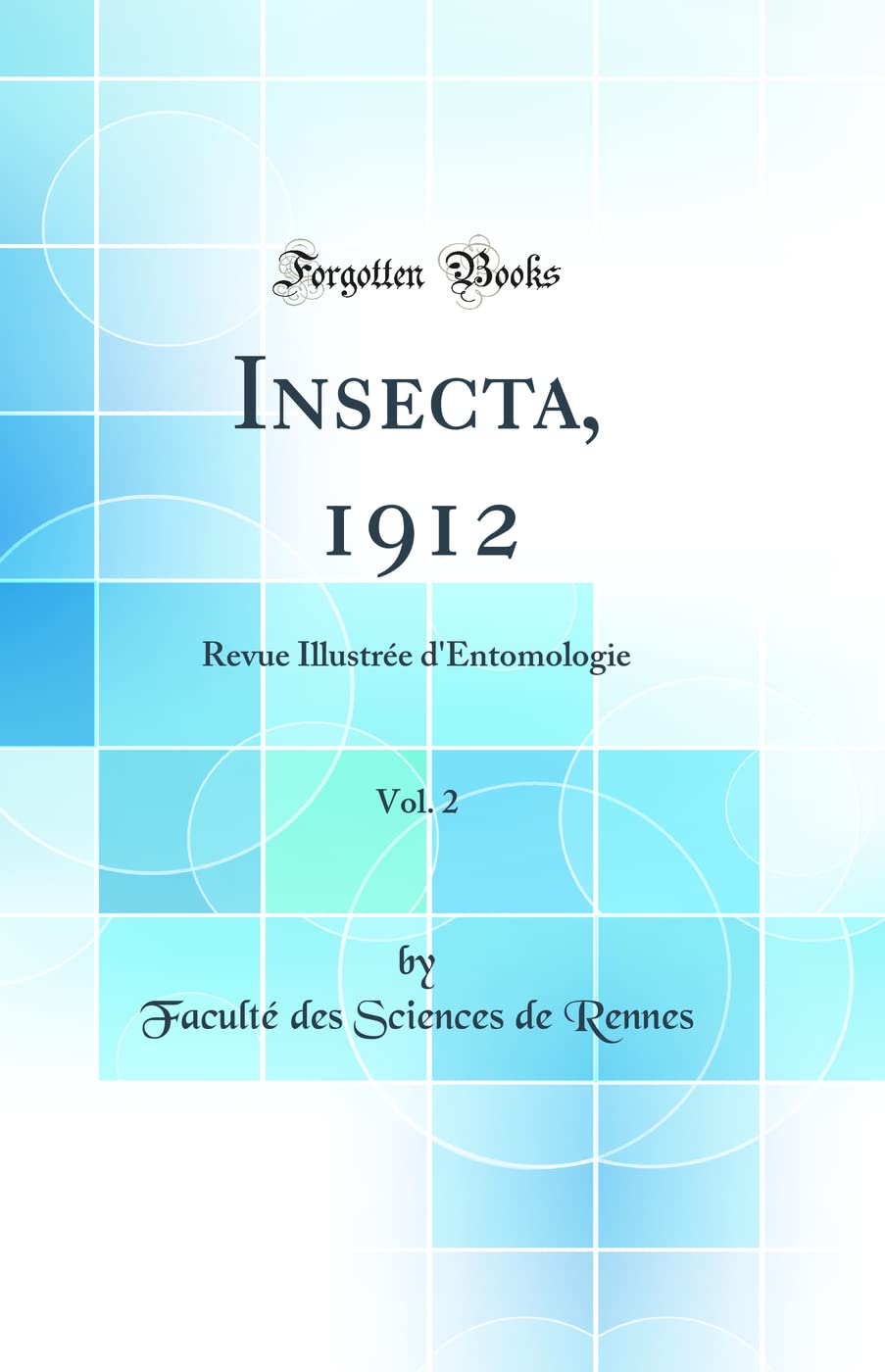 Insecta, 1912, Vol. 2: Revue Illustrée d'Entomologie (Classic Reprint) book