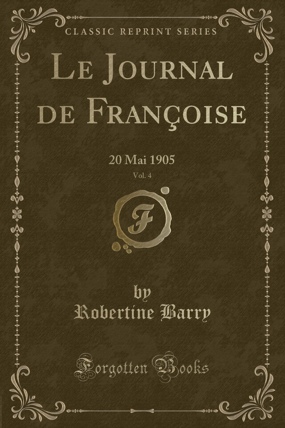 Le Journal de Françoise, Vol. 4: 20 Mai 1905 (Classic Reprint) book