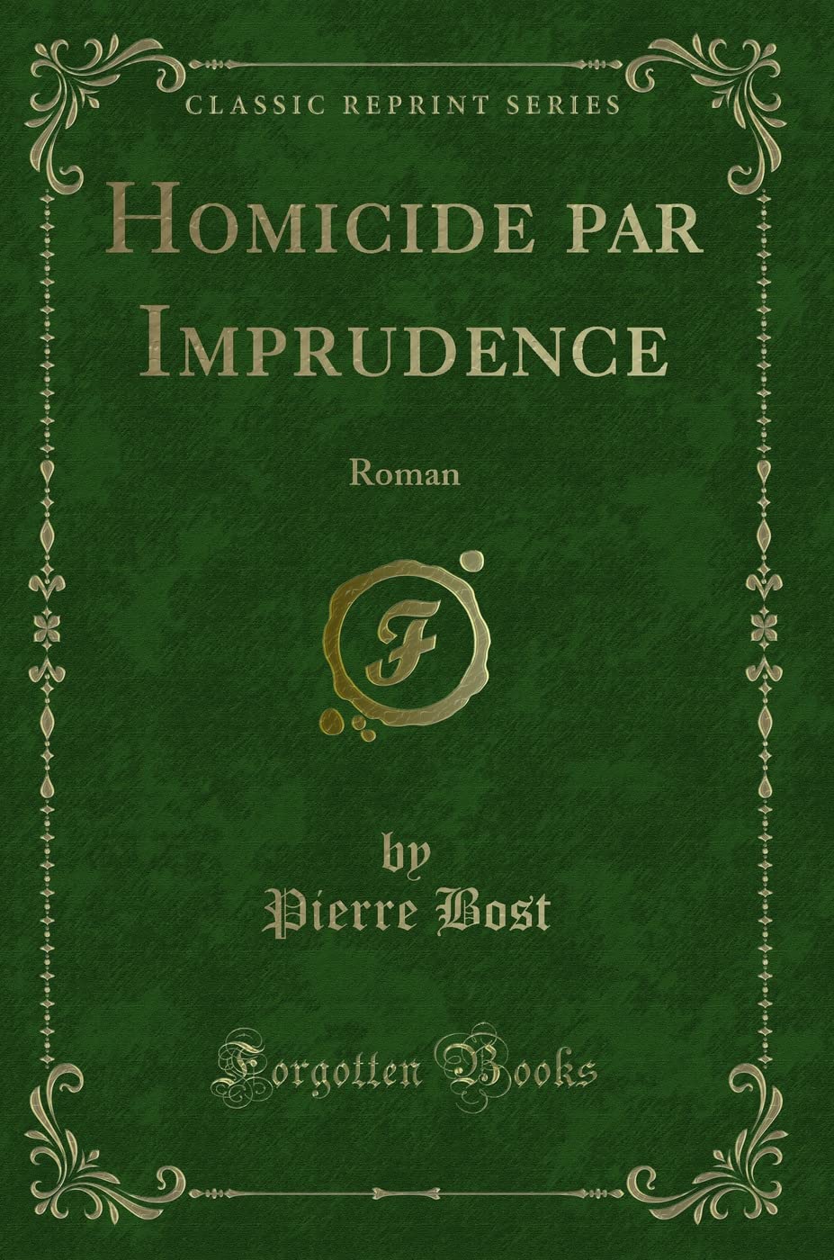 Homicide Par Imprudence: Roman (Classic Reprint) book