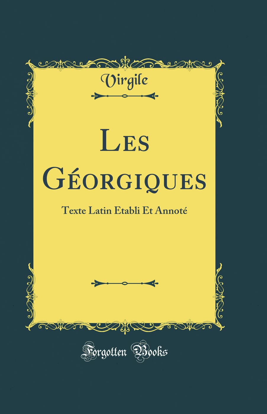 Les Géorgiques: Texte Latin Établi Et Annoté (Classic Reprint) book