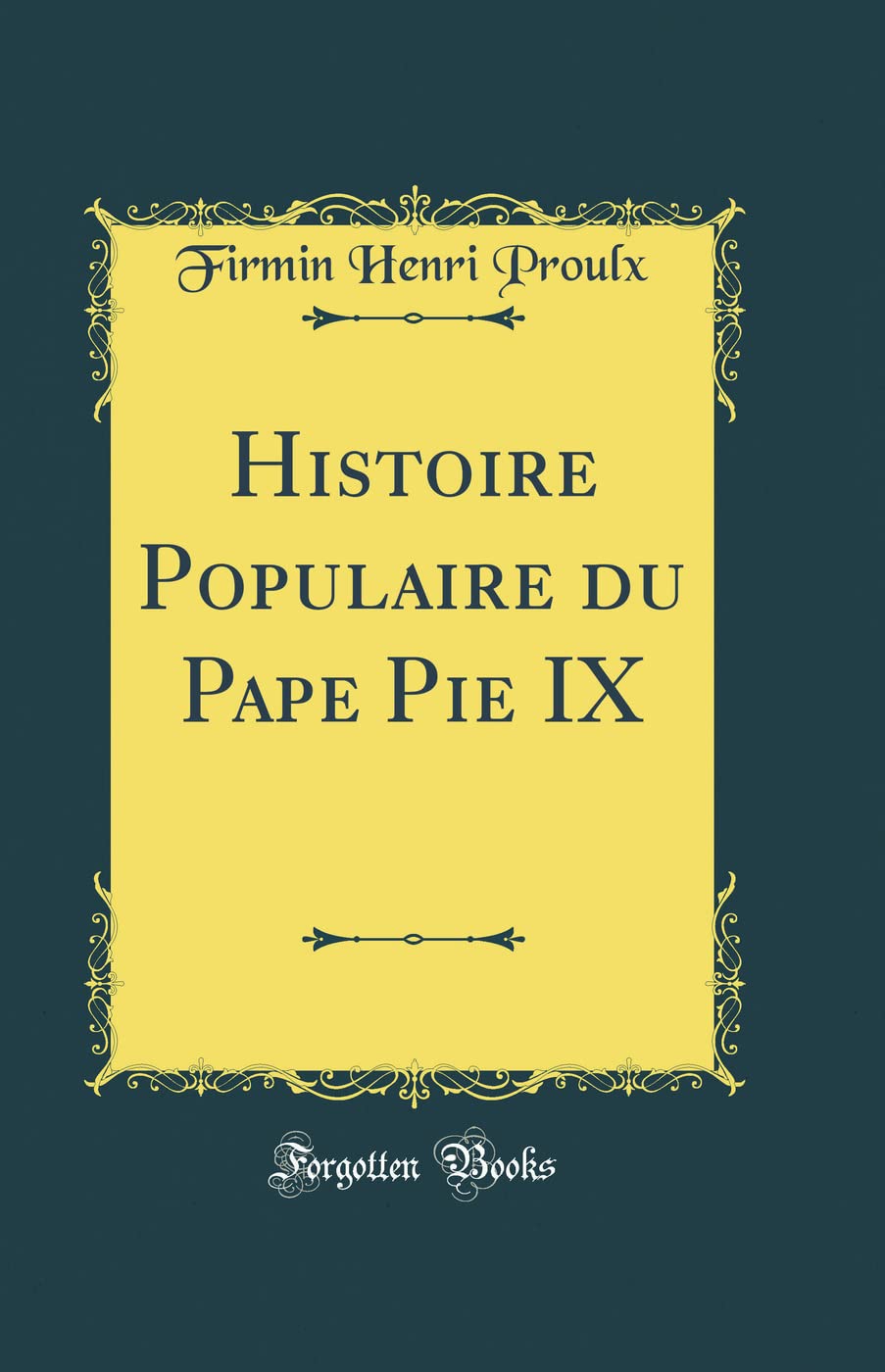 Histoire Populaire du Pape Pie IX (Classic Reprint) book