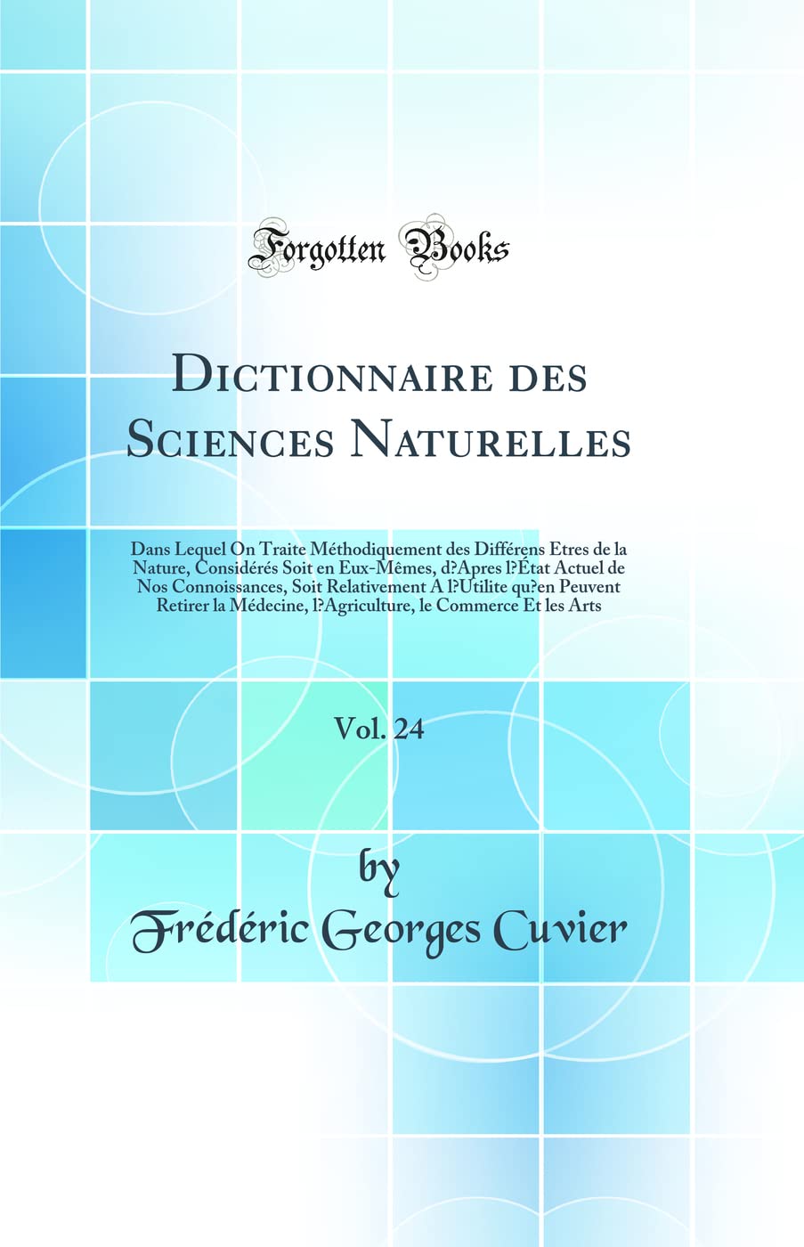 Dictionnaire des Sciences Naturelles, Vol. 24: Dans Lequel On Traite Méthodiquement des Différens Êtres de la Nature, Considérés Soit en Eux-Mêmes, ... A lUtilite quen Peuvent Retirer la Médecine book