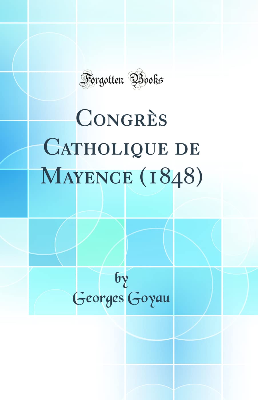 Congrès Catholique de Mayence (1848) (Classic Reprint) book