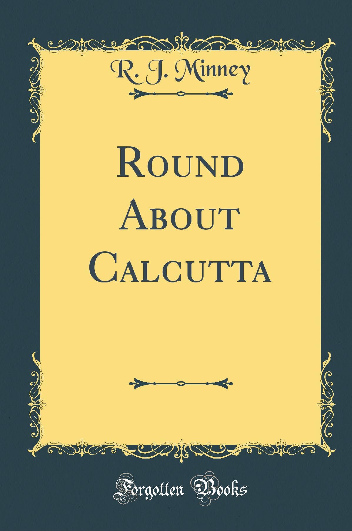 Round About Calcutta (Classic Reprint) Novels & Short Stories