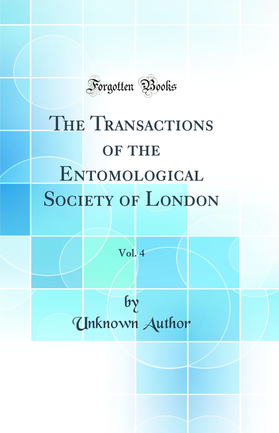 The Transactions of the Entomological Society of London, Vol. 4 (Classic Reprint) Business & Technology