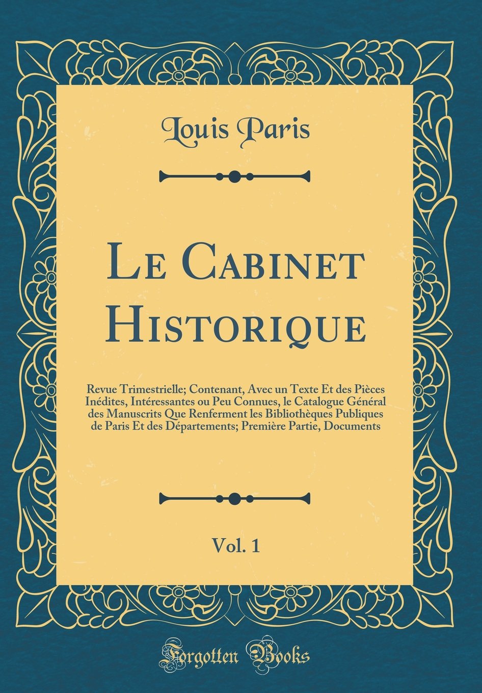 Le Cabinet Historique, Vol. 1: Revue Trimestrielle; Contenant, Avec un Texte Et des Pièces Inédites, Intéressantes ou Peu Connues, le Catalogue ... de Paris Et des Départements; Premièr Film, Art & Culture