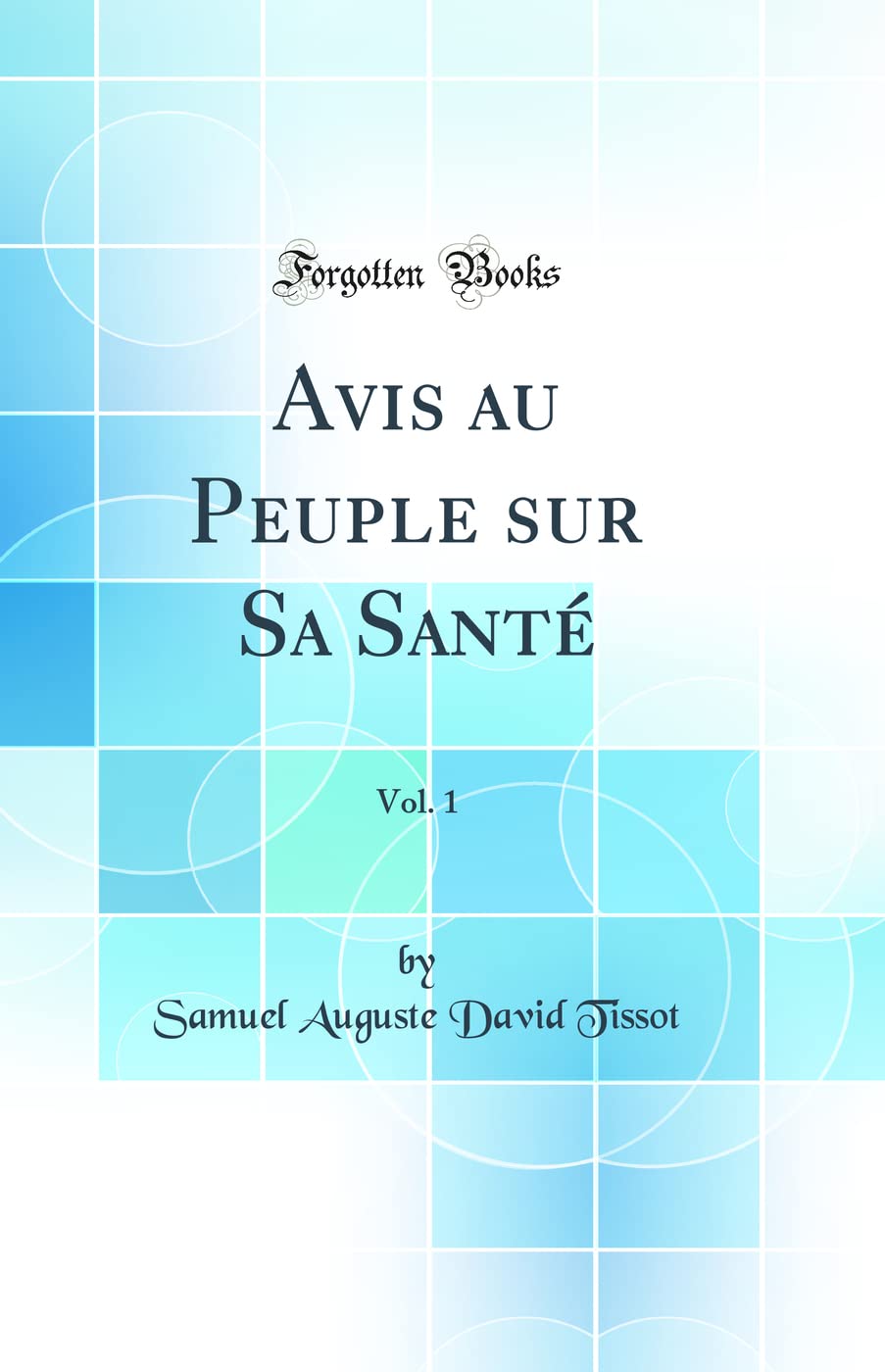 Avis au Peuple sur Sa Santé, Vol. 1 (Classic Reprint) book