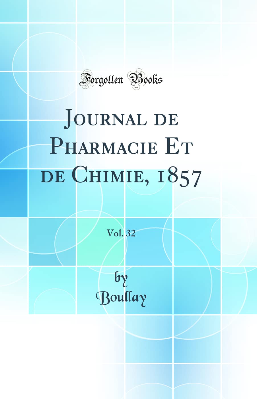 Journal de Pharmacie Et de Chimie, 1857, Vol. 32 (Classic Reprint) book