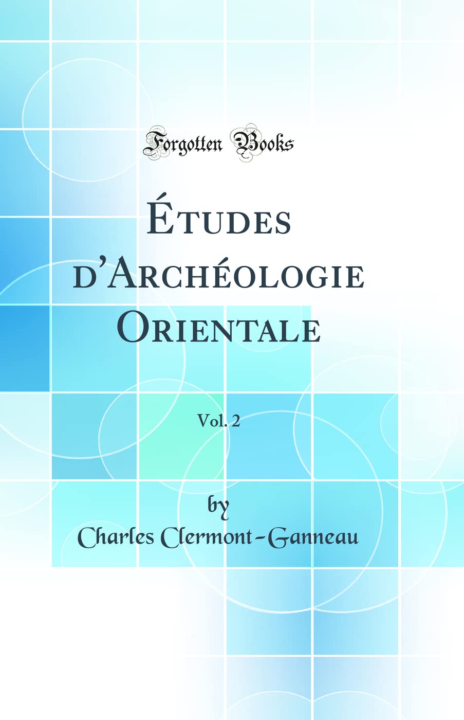 Études d'Archéologie Orientale, Vol. 2 (Classic Reprint) book