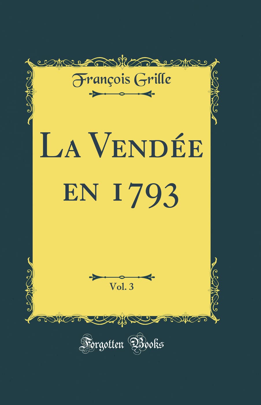 La Vendée en 1793, Vol. 3 (Classic Reprint) book