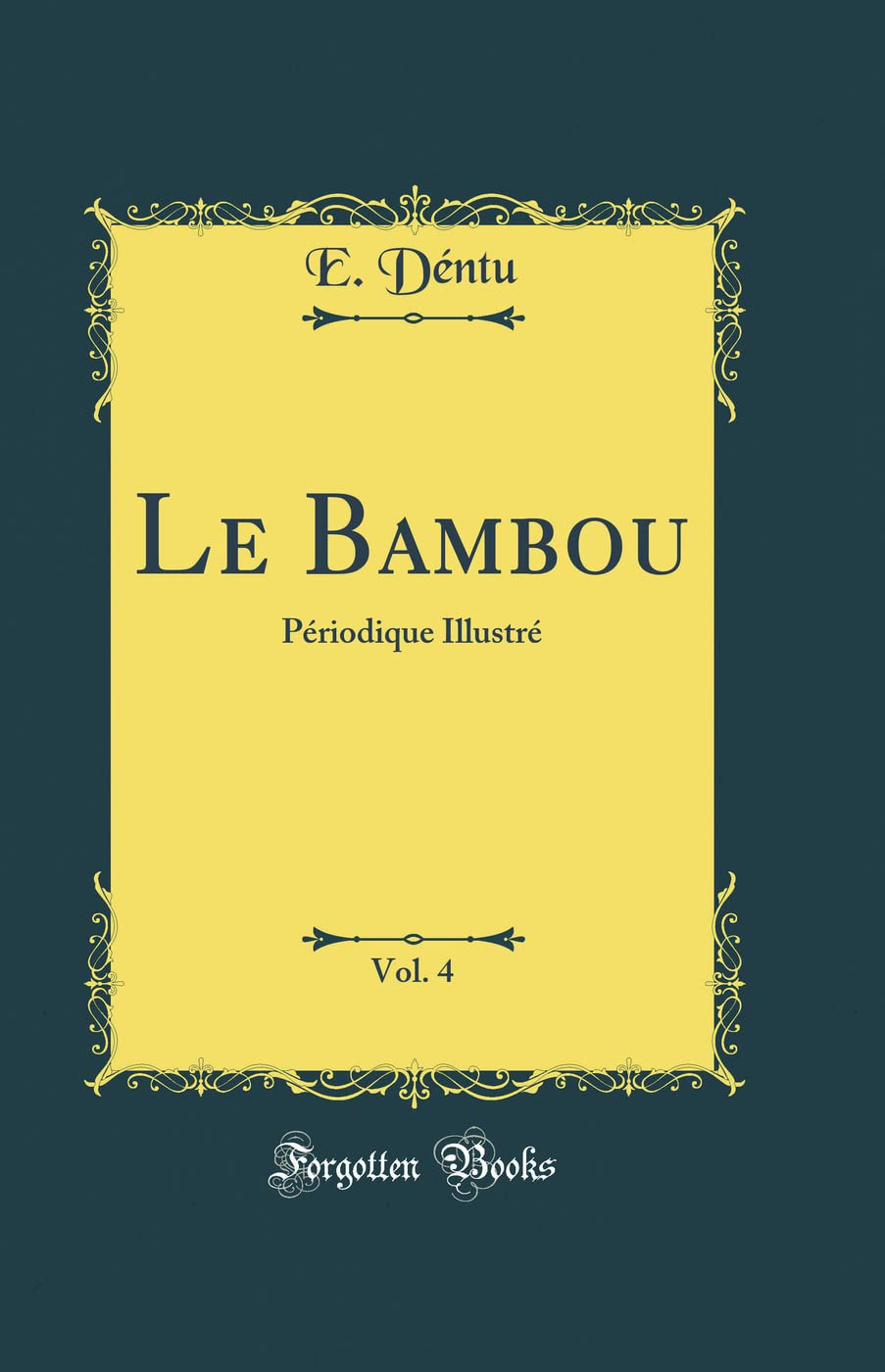 Le Bambou, Vol. 4: Périodique Illustré (Classic Reprint) book
