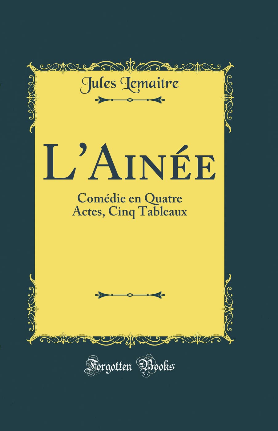 L'Ainée: Comédie en Quatre Actes, Cinq Tableaux (Classic Reprint) book