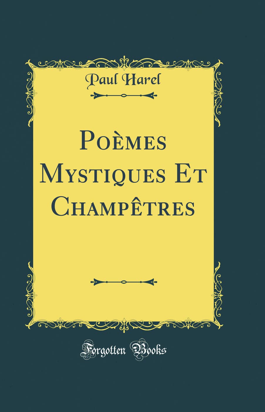 Poèmes Mystiques Et Champêtres (Classic Reprint) book
