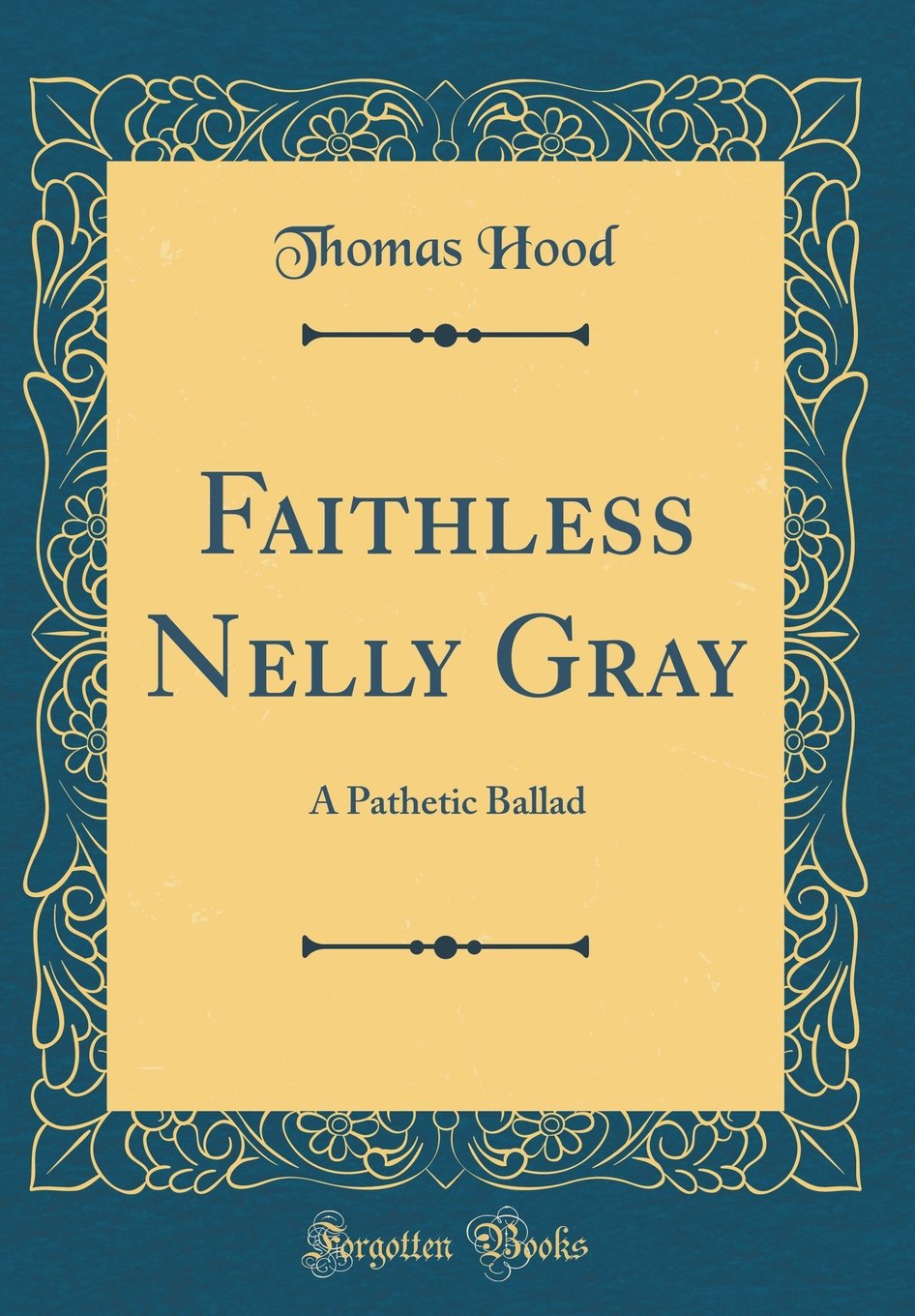 Faithless Nelly Gray: A Pathetic Ballad (Classic Reprint) Novels & Short Stories
