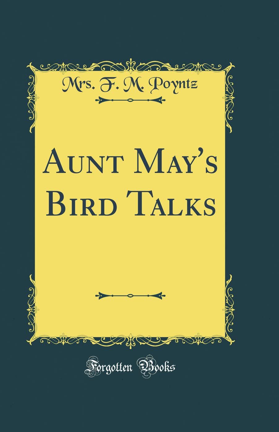 Aunt May's Bird Talks (Classic Reprint) Novels & Short Stories