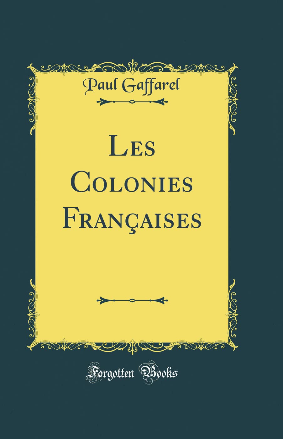 Les Colonies Françaises (Classic Reprint) Film, Art & Culture