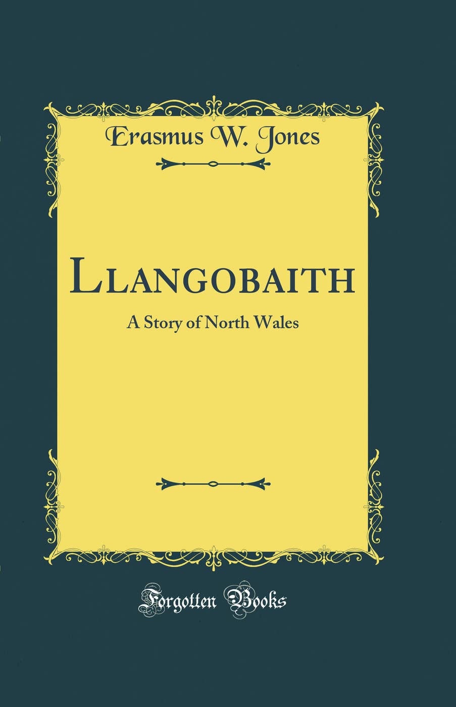 Llangobaith: A Story of North Wales (Classic Reprint) Novels & Short Stories