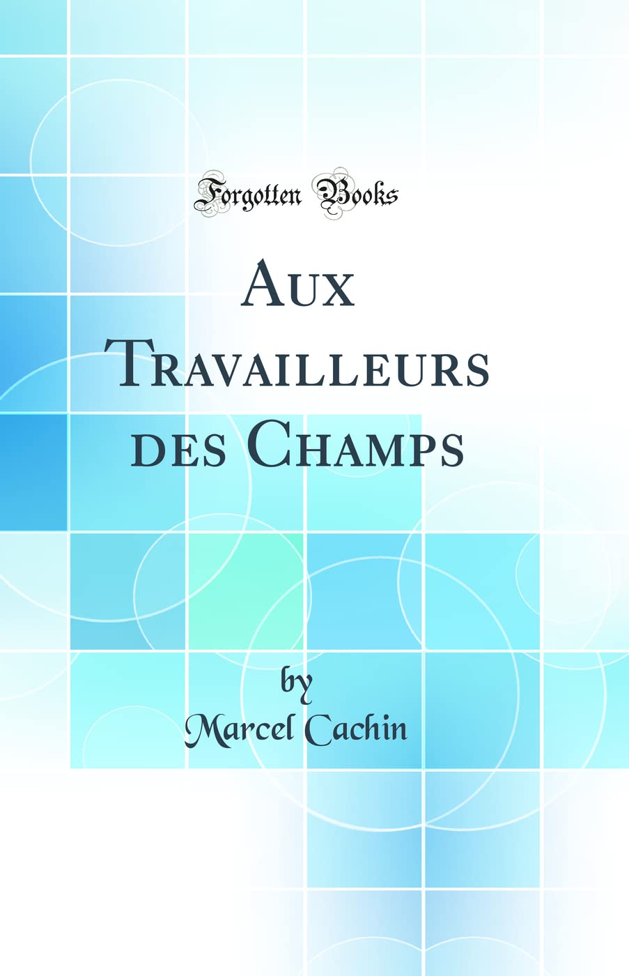 Aux Travailleurs des Champs (Classic Reprint) book