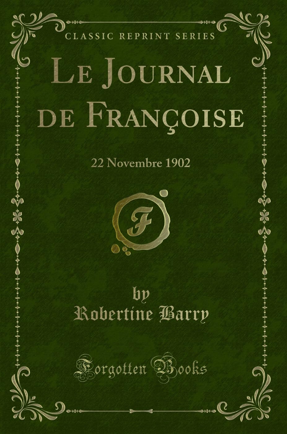 Le Journal de Françoise: 22 Novembre 1902 (Classic Reprint) book