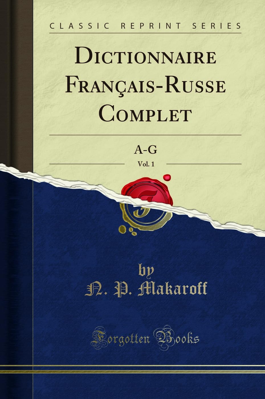 Dictionnaire Français-Russe Complet, Vol. 1: A-G (Classic Reprint) book