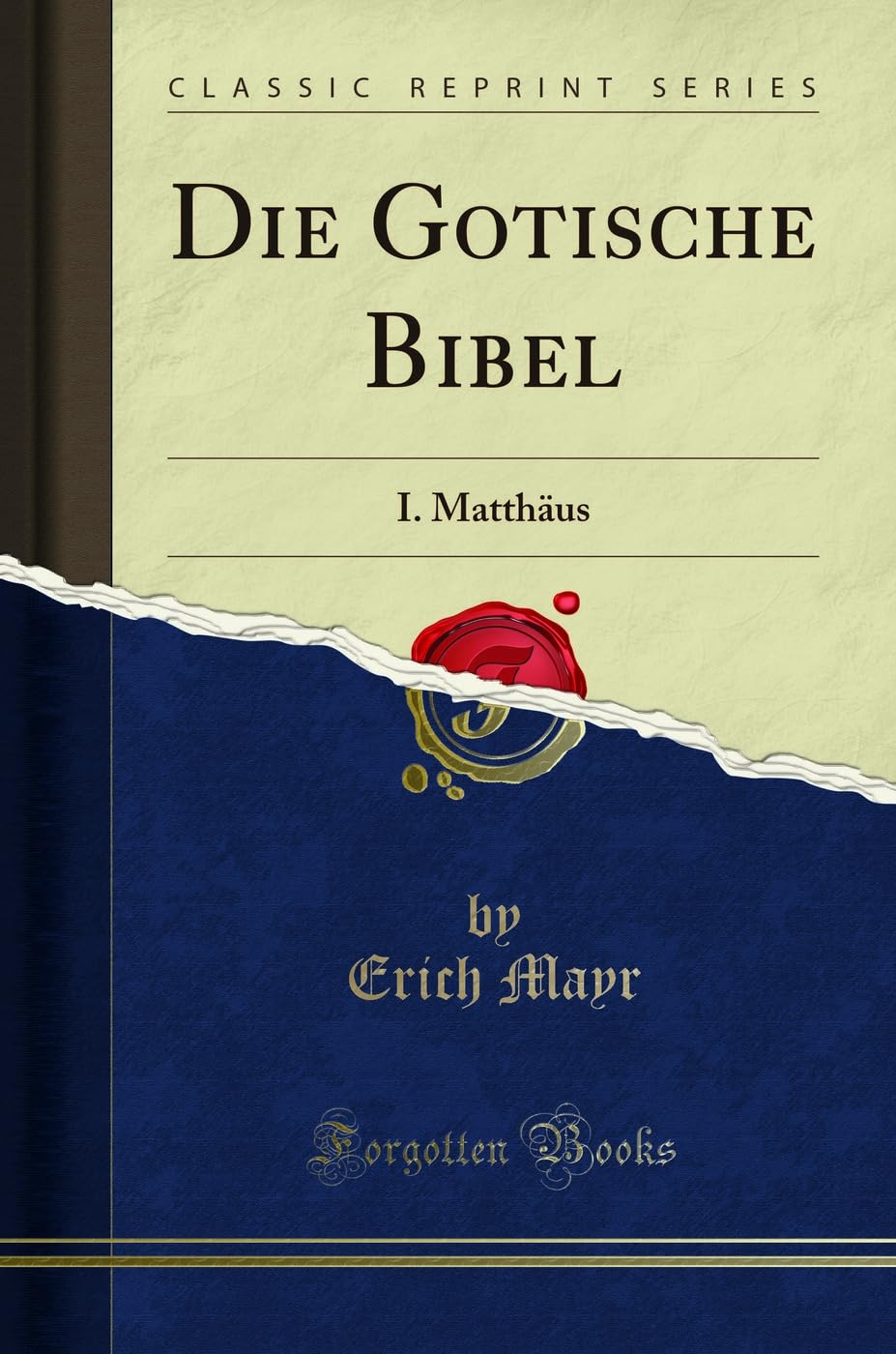 Die Gotische Bibel: I. Matthäus (Classic Reprint) Study Guides