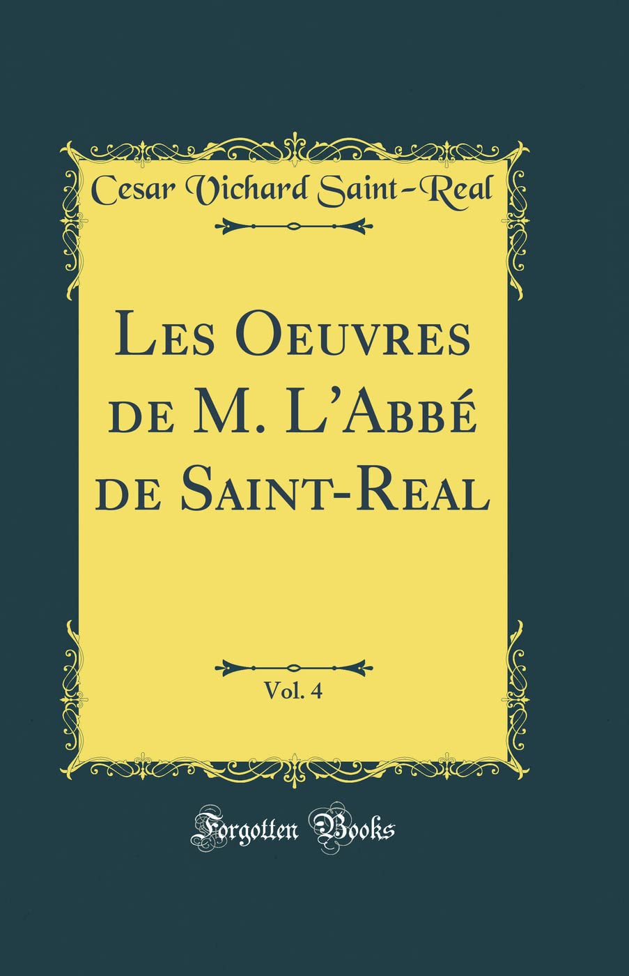 Les Oeuvres de M. L'Abbé de Saint-Real, Vol. 4 (Classic Reprint) book