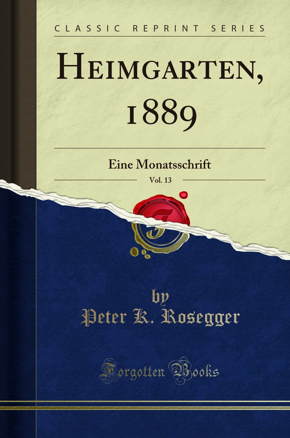 Heimgarten, 1889, Vol. 13: Eine Monatsschrift (Classic Reprint) Social Sciences