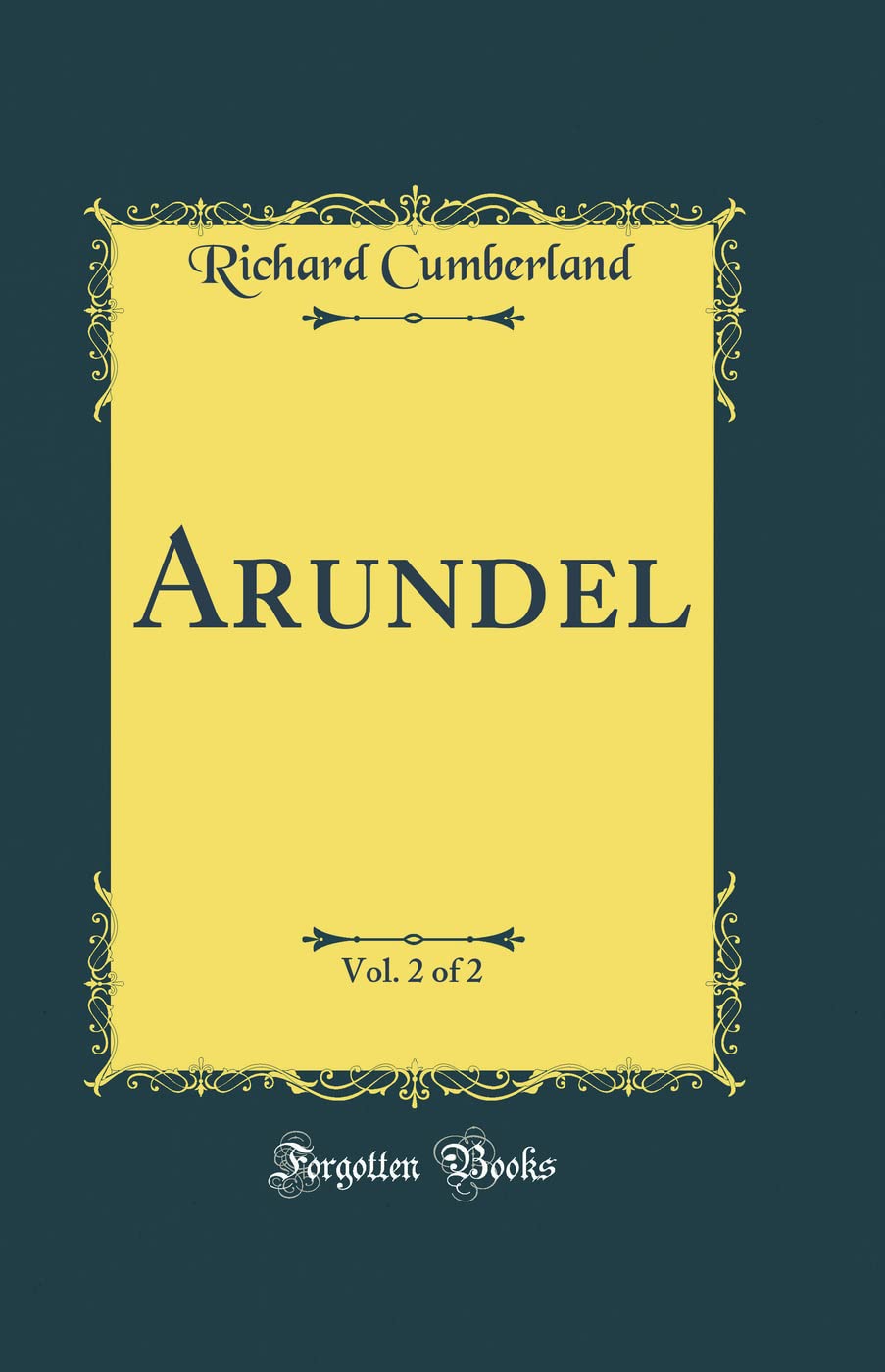 Arundel, Vol. 2 of 2 (Classic Reprint) Novels & Short Stories
