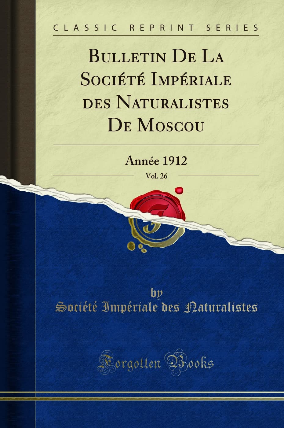 Bulletin De La Société Impériale des Naturalistes De Moscou, Vol. 26: Année 1912 (Classic Reprint) Business & Technology