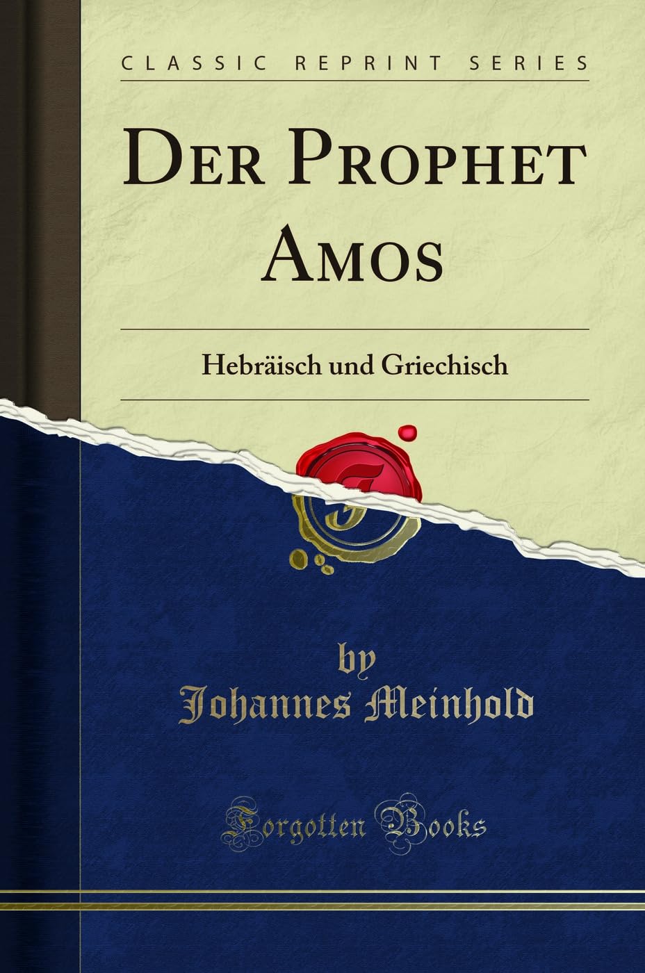 Der Prophet Amos: Hebräisch und Griechisch (Classic Reprint) Social Sciences