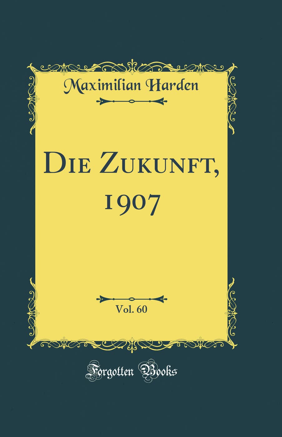Die Zukunft, 1907, Vol. 60 (Classic Reprint) Film, Art & Culture