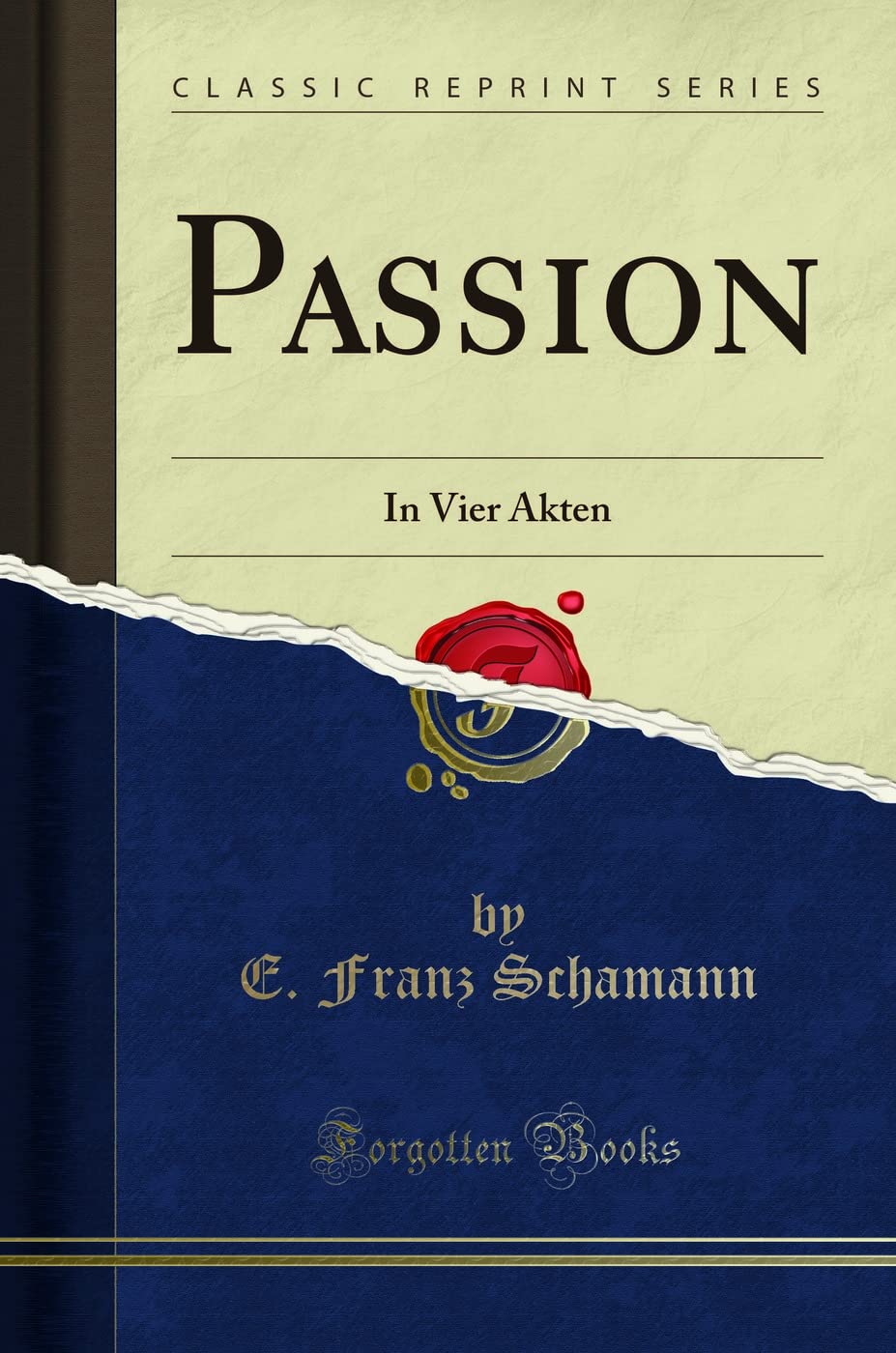 Passion: In Vier Akten (Classic Reprint) Social Sciences