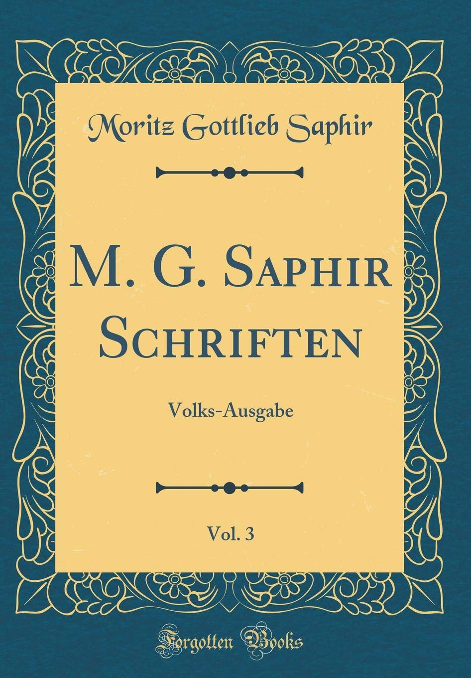 M. G. Saphir Schriften, Vol. 3: Volks-Ausgabe (Classic Reprint) Film, Art & Culture