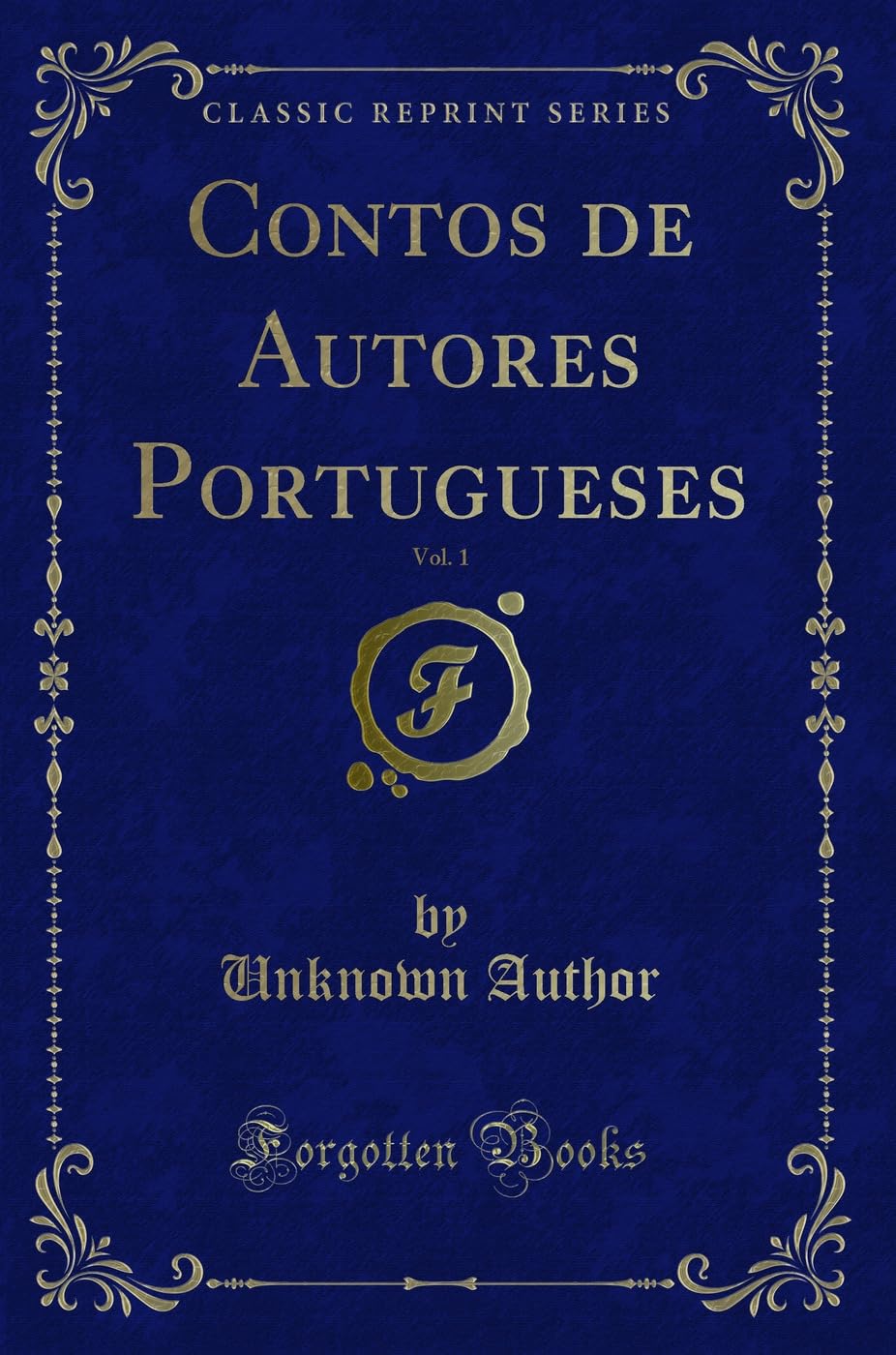 Contos de Autores Portugueses, Vol. 1 (Classic Reprint) Contemporary literature