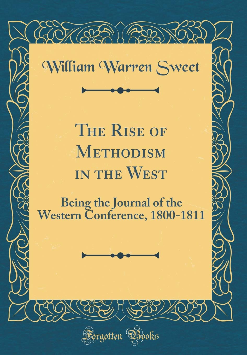 The Rise of Methodism in the West: Being the Journal of the Western Conference, 1800-1811 (Classic Reprint) Contemporary literature Books
