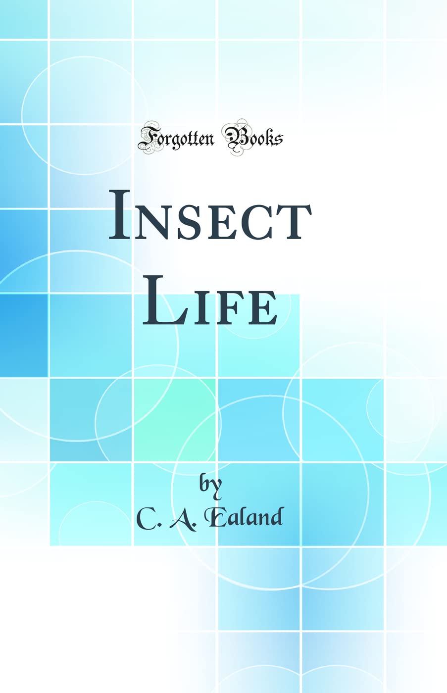 Insect Life (Classic Reprint) Business & Technology