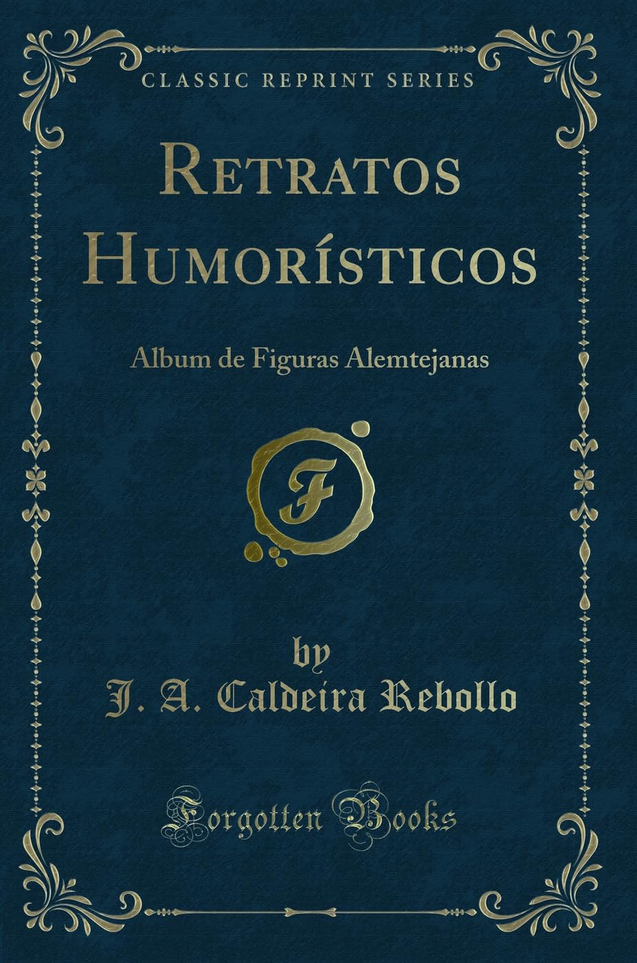 Retratos Humorísticos: Album de Figuras Alemtejanas (Classic Reprint) Contemporary literature