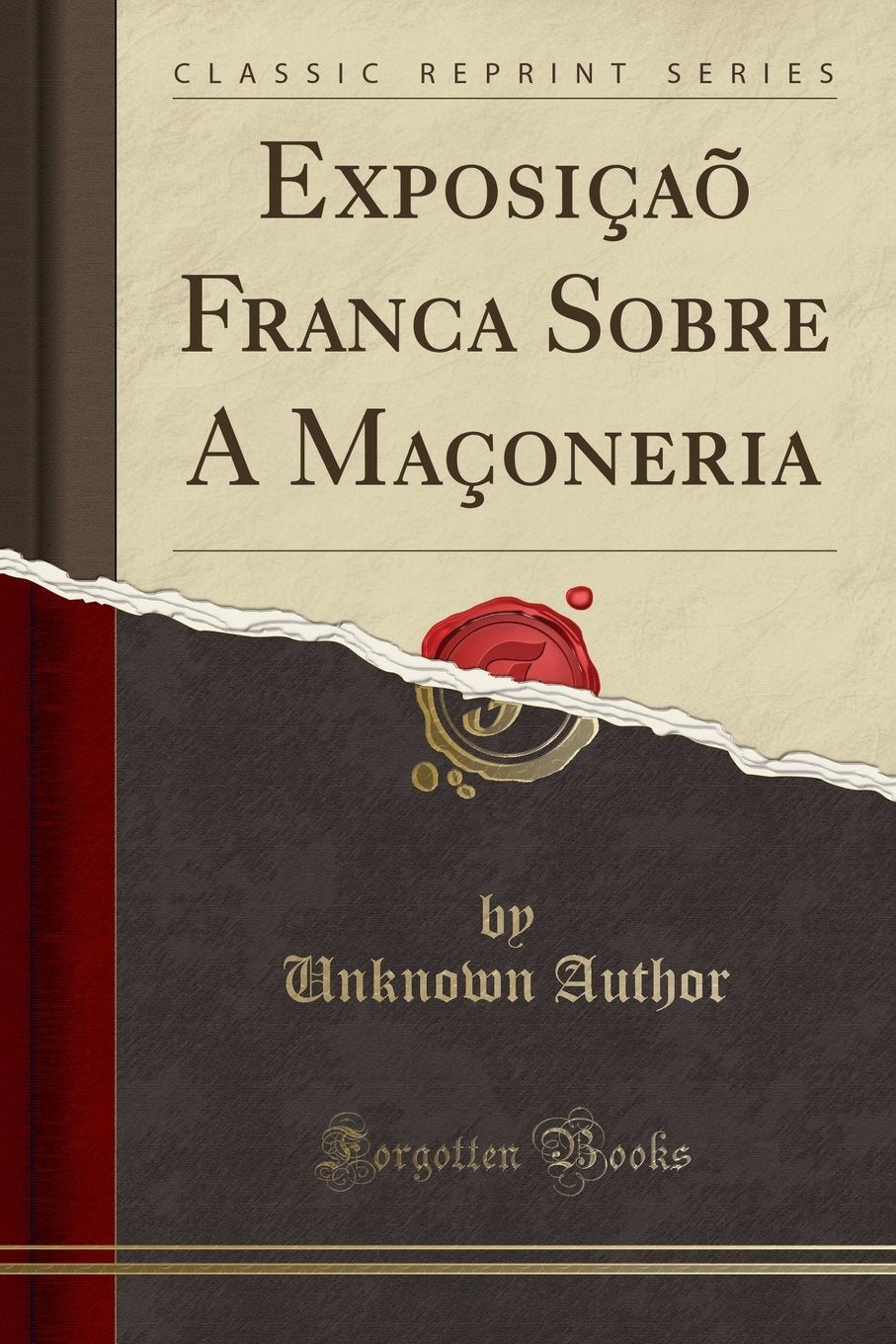Exposiçaõ Franca Sobre A Maçoneria (Classic Reprint) Books