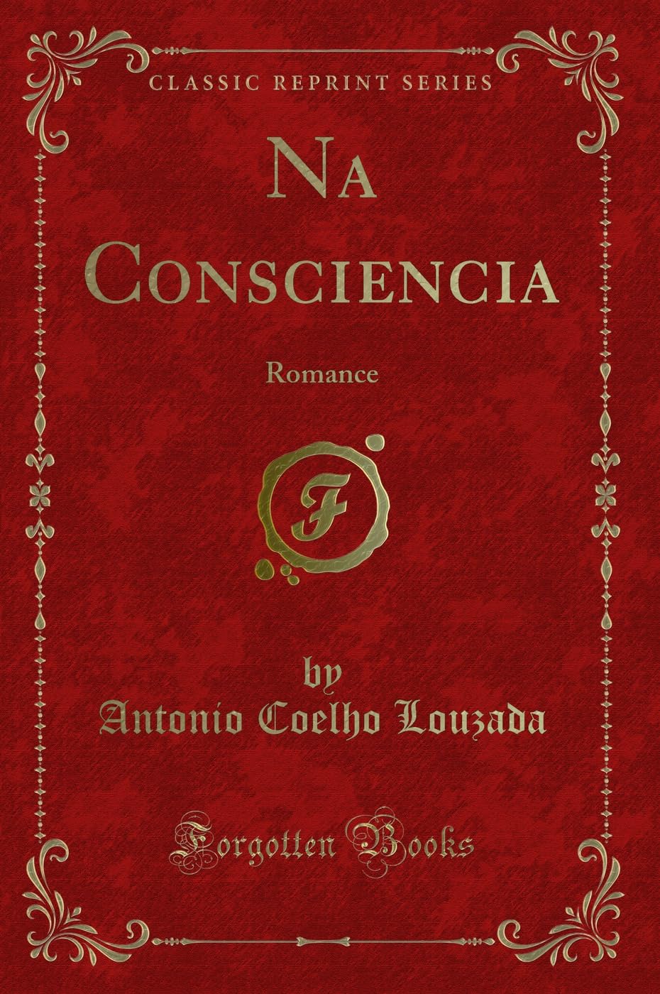 Na Consciencia: Romance (Classic Reprint) Contemporary literature
