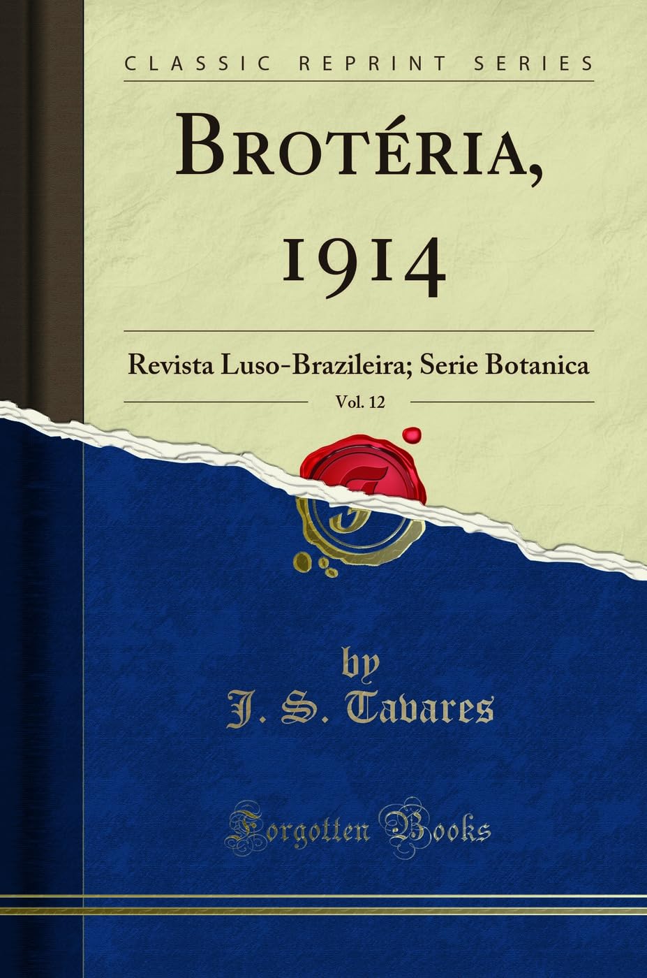 Brotéria, 1914, Vol. 12: Revista Luso-Brazileira; Serie Botanica (Classic Reprint) Business & Technology