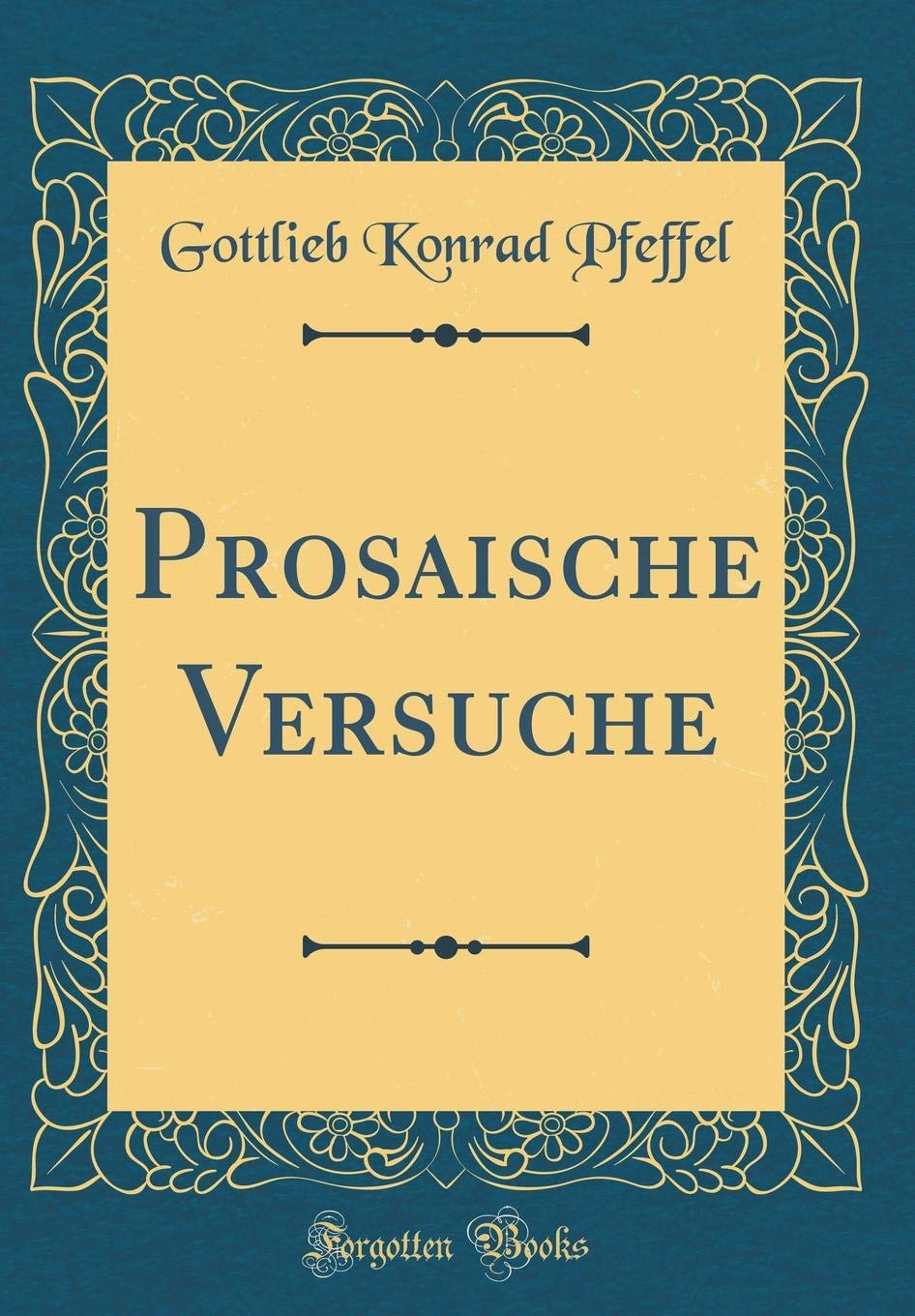 Prosaische Versuche (Classic Reprint) Foreign Languages ​​& Dictionaries