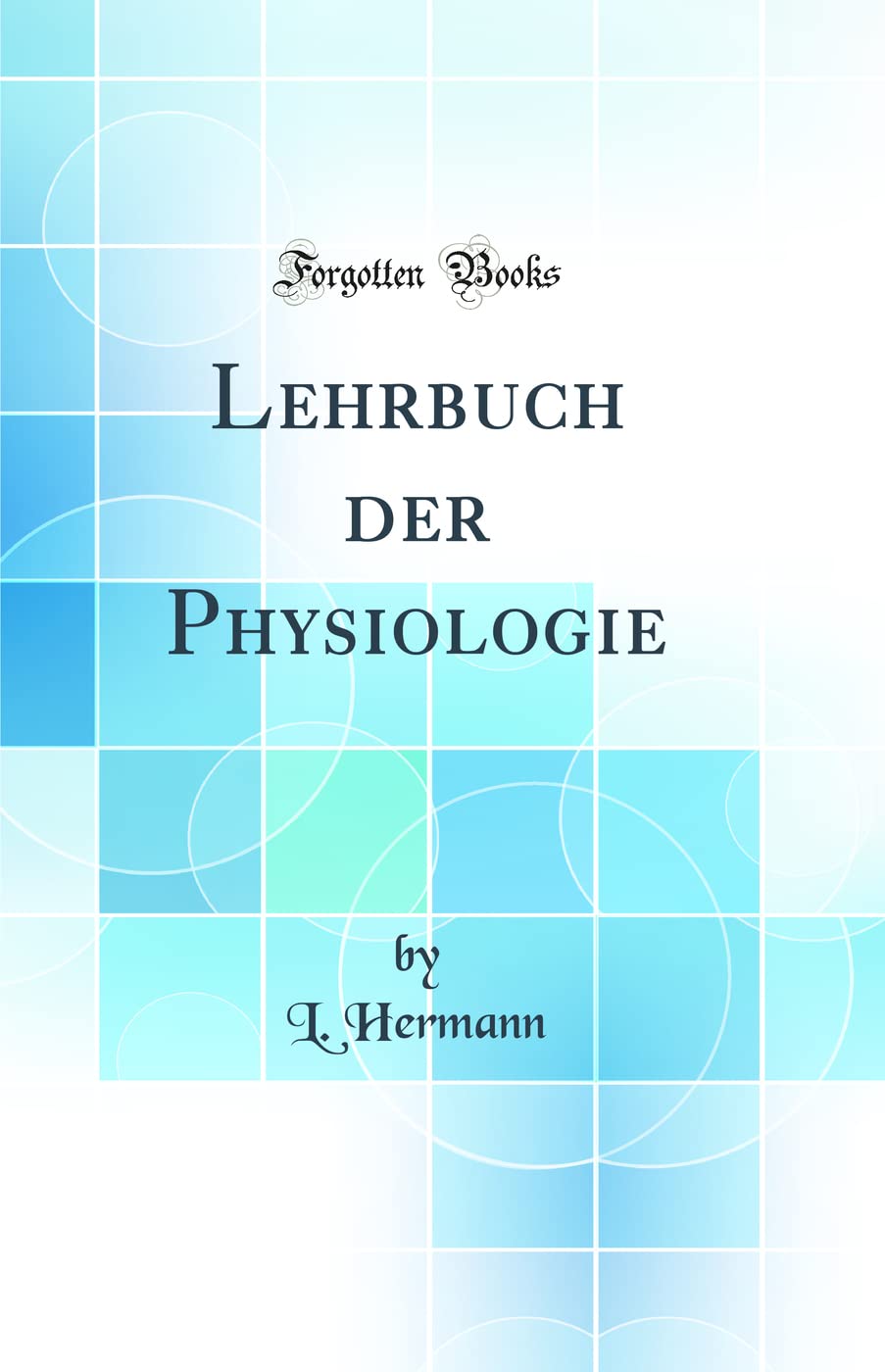 Lehrbuch der Physiologie (Classic Reprint) Business & Technology