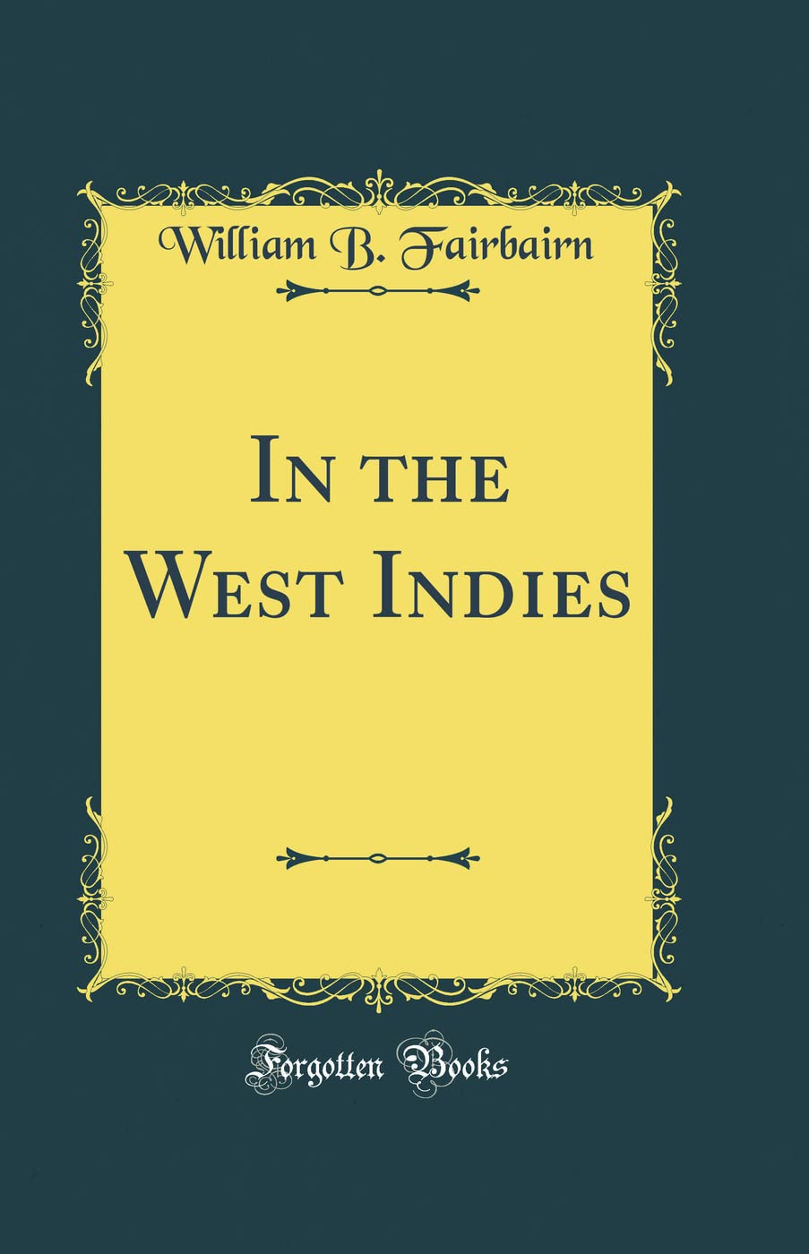 In the West Indies (Classic Reprint) Film, Art & Culture