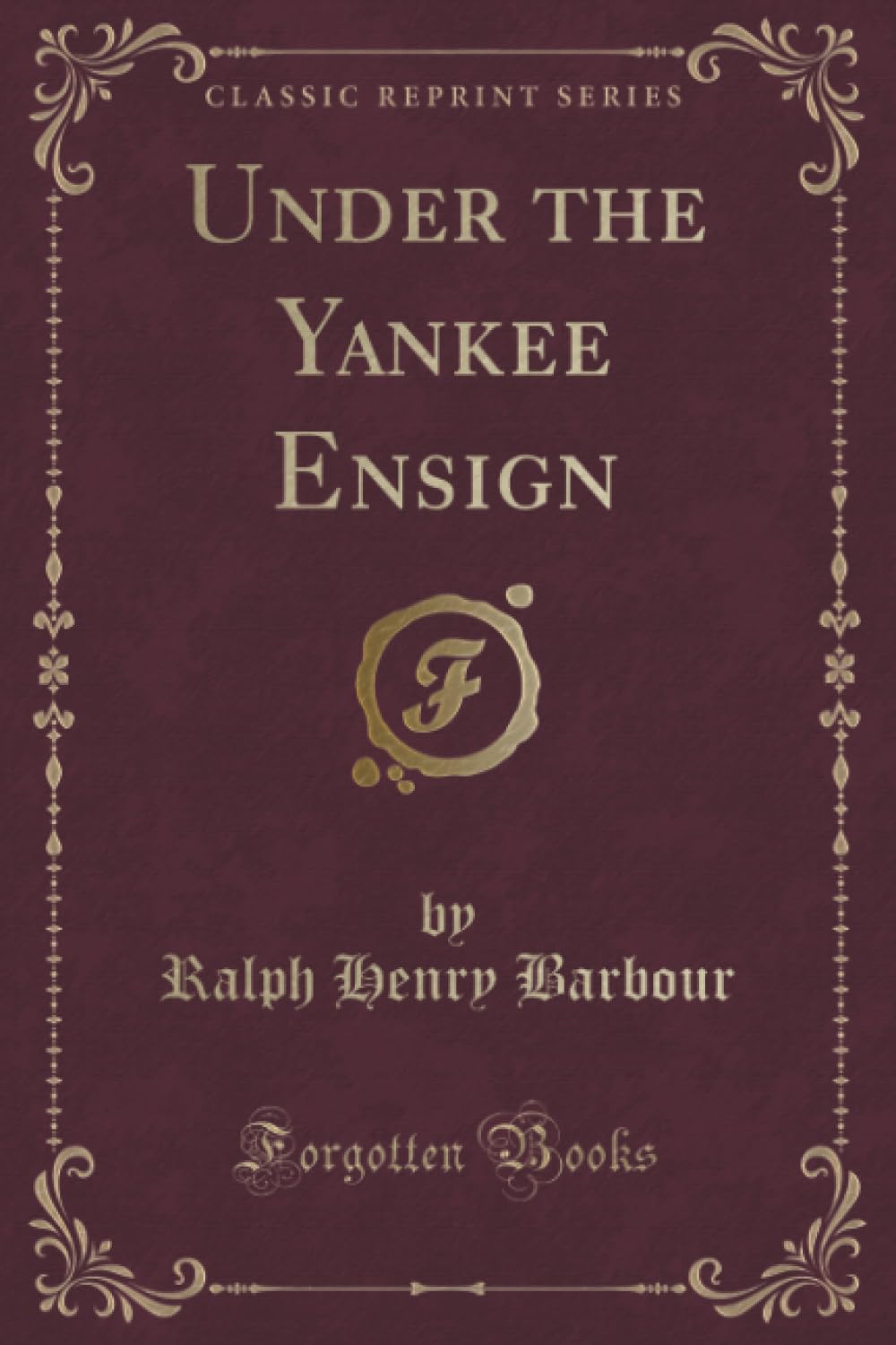 Under the Yankee Ensign (Classic Reprint) Action & Adventure